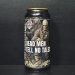 BANG THE ELEPHANT BREWING Dead Men Tell No Tales 13.1% BANG THE ELEPHANT BREWING Dead Men Tell No Tales 13.1%