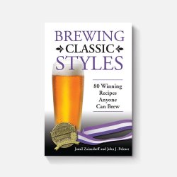 Brewing Classic Styles: 80 Winning Recipes Anyone Can Brew - Brewers Association