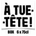 A Tue Tête BOX 6 x 75cl 