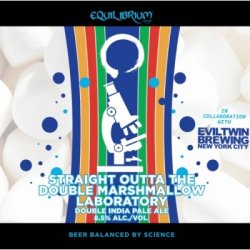 Equilibrium Brewery Straight Outta the Double Marshmallow Laboratory Equilibrium Brewery Straight Outta the Double Marshmallow Laboratory
