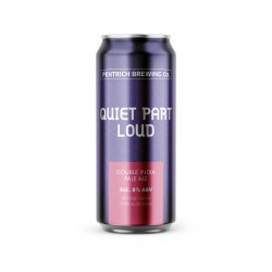 Quiet Part Loud  DIPA — Pentrich Brewing Co. - Pentrich Brewing Co.