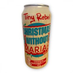 Tiny Rebel, Christmas Without Mariah, Tropical Marshmallow IPA,  0,44 l.  4,8% - Best Of Beers