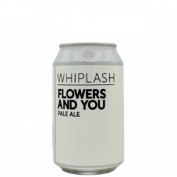 Whiplash Flowers & You