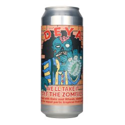 DEYA Brewing Company Well Take it off the Zombies - Elings