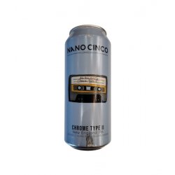 Nano Cinco - Chrome Type 2 - 473ml - La Bière à Boire