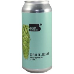 Bereta Brewing Co. So Full Of... Nelson