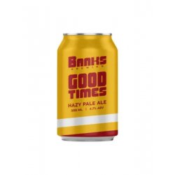 Banks Brewing GOOD TIMES