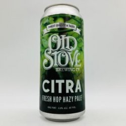 Old Stove Citra Fresh Hop Citra Hazy Pale Can - Bottleworks