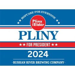 Russian River Pliny for President 2024 Yard Sign - Russian River Brewing Company