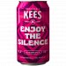Brouwerij Kees - Enjoy The Silence Brouwerij Kees - Enjoy The Silence