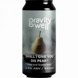 Gravity Well Brewing Co Shall I Give You Dis Pear Gravity Well Brewing Co Shall I Give You Dis Pear