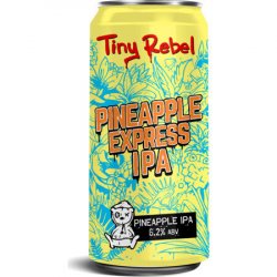 Tiny Rebel Brewing, Pineapple Express  440ml Can - The Fine Wine Company