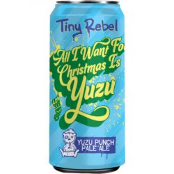 Tiny Rebel Brewing, All I Want For Christmas Is Yuzu, 440ml Can - The Fine Wine Company