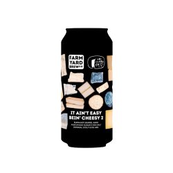 Farm Yard Brew Co It Ain’t Easy Bein’ Cheesy 2