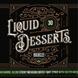 Big Belly Brewing Liquid Desserts 30  2 Year Barrel Blend Sticky Mexican Coffee Cake Stout With Nuts - Café De Stap