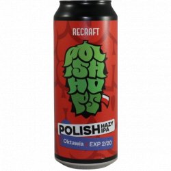 ReCraft -                                              Polish Hazy IPA: Oktawia X Exp 220 - Just in Beer