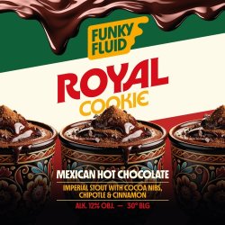 Funky Fluid  Royal Cookie Mexican Hot Chocolate  Imperial Stout with Cocoa Nibs, Chipotle, Cinnamon - Browarium