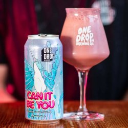 One Drop Brewing Co CAN IT BE YOU*