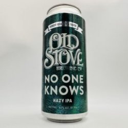 Old Stove No One Knows Hazy IPA Can - Bottleworks