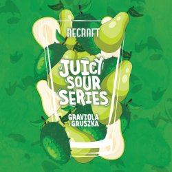 ReCraft  Juicy Sour Series Graviola & Gruszka  Juicy Sour Ale - Browarium