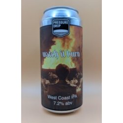 Pressure Drop Brewing Watch It Burn