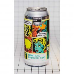 Pressure Drop, Monstrous Unnatural Thing, DIPA, 8.5%, 440ml - The Epicurean