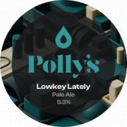 Pollys Lowkey Lately (Keg) - Pivovar