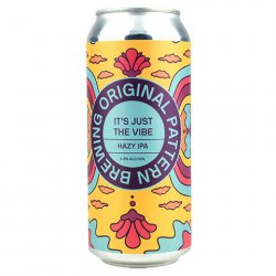 Original Pattern Its Just The Vibe Hazy IPA - CraftShack