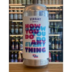 Verdant Brewing Co How You Do Anything Is How You Do Everything