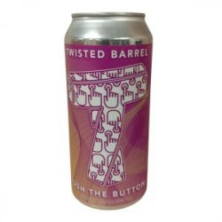 Twisted Barrel  Push The Button DDH - The Cork & Hop