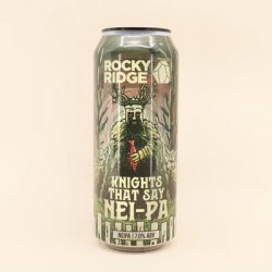 Rocky Ridge Brewing Co. Knights That Say NEI-PA Rocky Ridge Brewing Co. Knights That Say NEI-PA