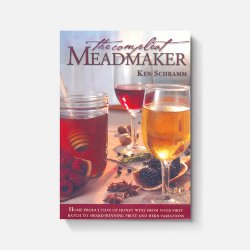 The Compleat Meadmaker: Home Production of Honey Wine From Your First Batch to Award-winning... - Brewers Association