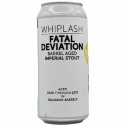 Whiplash – Fatal Deviation (Barrel Aged) - Rebel Beer Cans