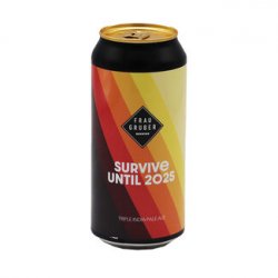 FrauGruber Brewing - Survive Until 2025 - Bierloods22