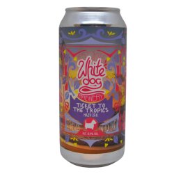 White Dog Brewery Ticket To the Tropics