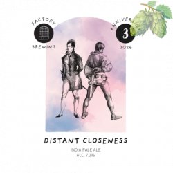 Factory Brewing Distant Closeness