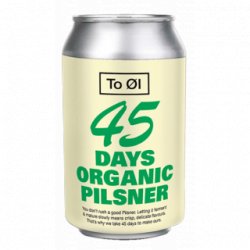 To Øl 45 Days Organic Pilsner - Cantina della Birra