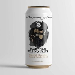 DANGEROUS ALES DEAD MAN TELLS NO TALES IMPERIAL RUM & RAISIN STOUT - Brü Craft Beer