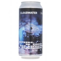 Cloudwater  Stu Mostow - Nothing, To Their Mind, Was Difficult To Understand - Beerdome