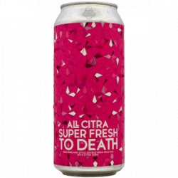 Aurora Brewing Co.  ALL CITRA Super Fresh To Death - Rebel Beer Cans