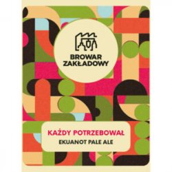 Zakładowy KAŻDY POTRZEBOWAŁ – Ekuanot Single Hop Pale Ale - Sklep Impuls