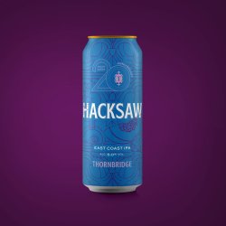 Thornbridge Hacksaw, 5% East Coast IPA - Thornbridge Brewery