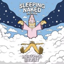 Bluntrock Brewery  Sleeping Naked [6.8% IPA] - Red Elephant