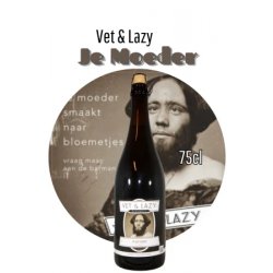 Vet & Lazy  Je Moeder (75cl) - Brother Beer