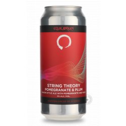 Equilibrium Brewery String Theory Pomegranate & Plum Equilibrium Brewery String Theory Pomegranate & Plum