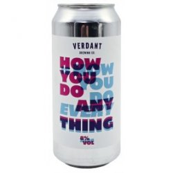 Verdant Brewing Co How You Do Anything Is How You Do Everything