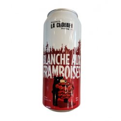 La Chouape - Blanche aux Framboises - 473ml - La Bière à Boire