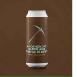 Pomona Island Brew Co. ANOTHER DAY OLDER AND DEEPER IN DEBT