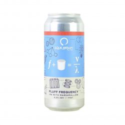 Equilibrium Brewery Fluff Frequency Equilibrium Brewery Fluff Frequency