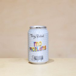 Tiny Rebel Mo Problems - The Hop Vault